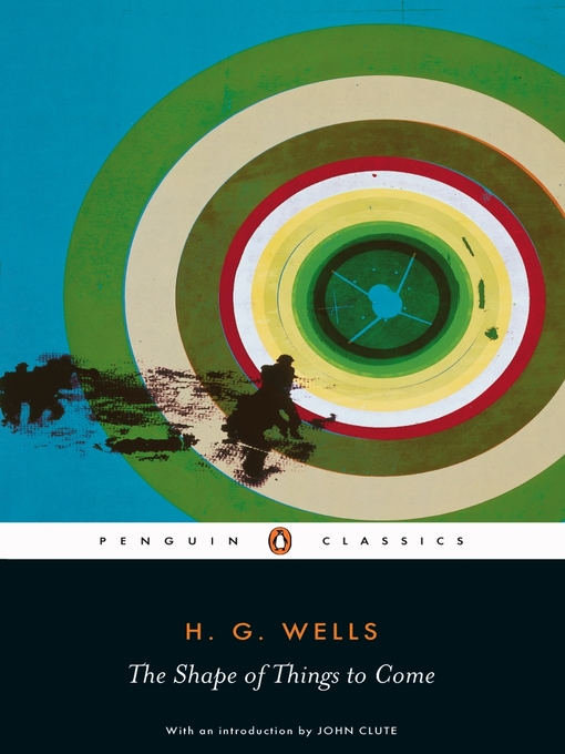 Title details for The Shape of Things to Come by H. G. Wells - Available